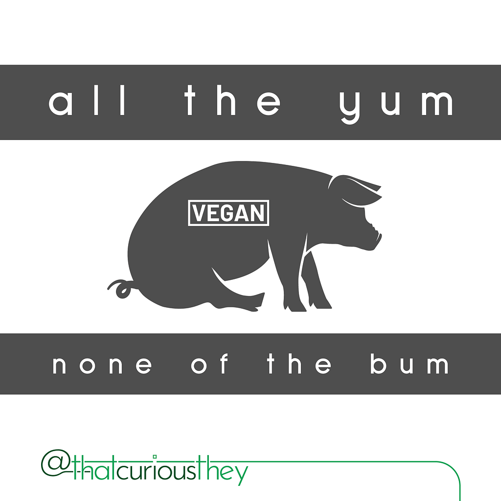 vegan - all the yum, none of the bum