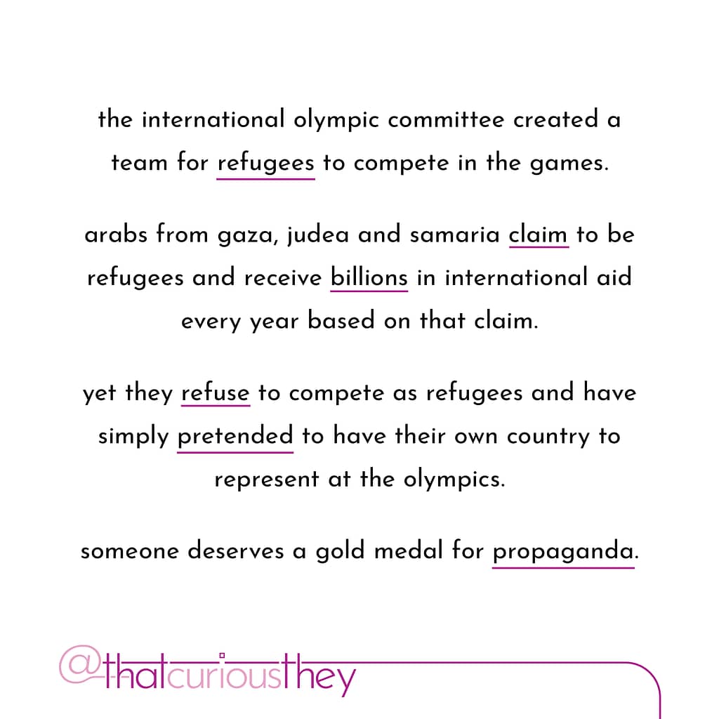 the international olympic committee created a team for refugees to compete in the games. arabs from gaza, judea and samaria claim to be refugees and receive billions in international aid every year based on that claim. yet they refuse to compete as refugees and have simply pretended to have their own country to represent at the olympics. someone deserves a gold medal for propaganda.