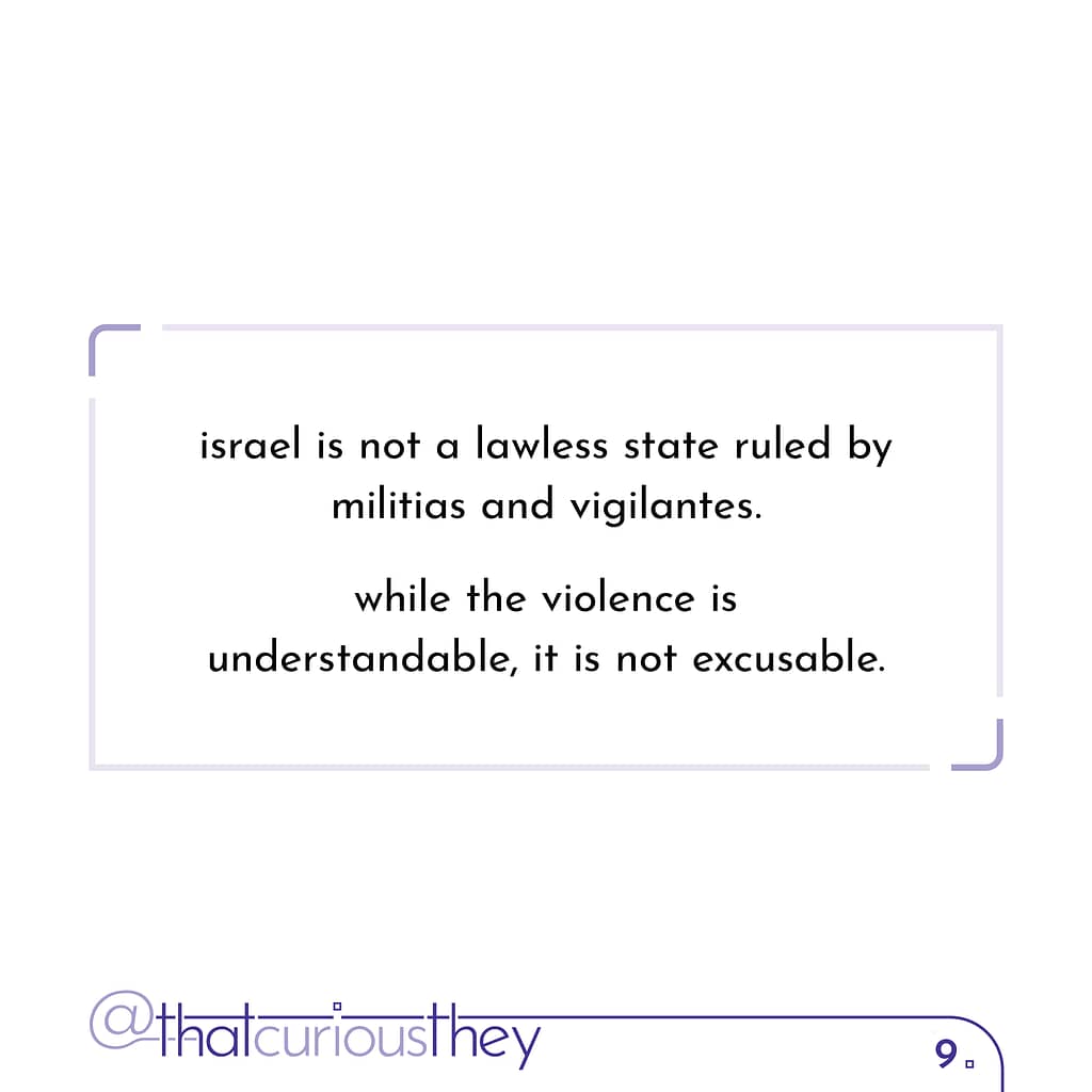 israel is not a lawless state ruled by militias and vigilantes. while the violence is understandable, it is not excusable.